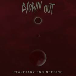 Blown Out : Planetary Engineering
